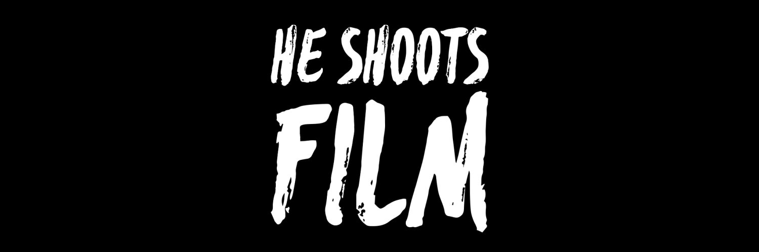 He Shoots Film…